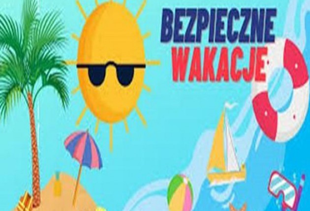 Poznaj 10 zasad bezpiecznych wakacji !